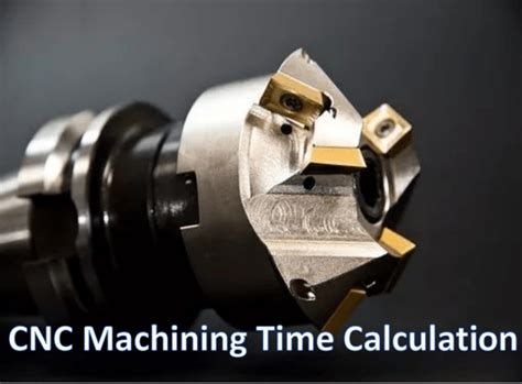 calculate cnc machining time reduction|how to calculate cnc time.